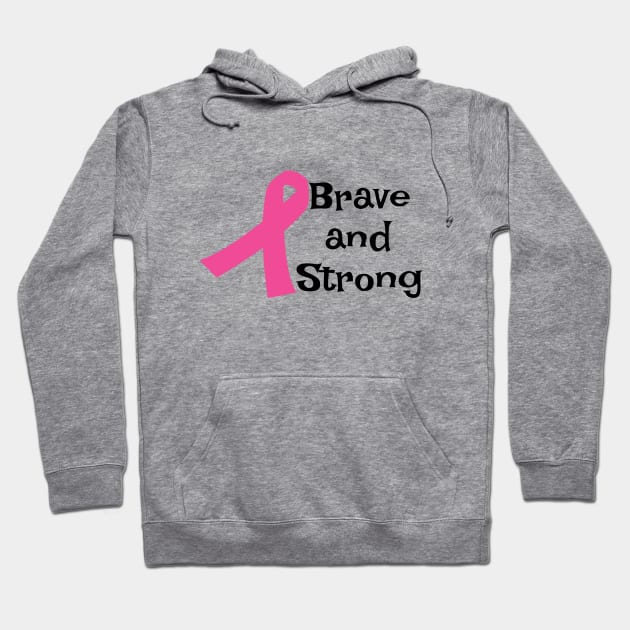 Brave and Strong - Breast Cancer Awareness Pink Cancer Ribbon Support Hoodie by Color Me Happy 123